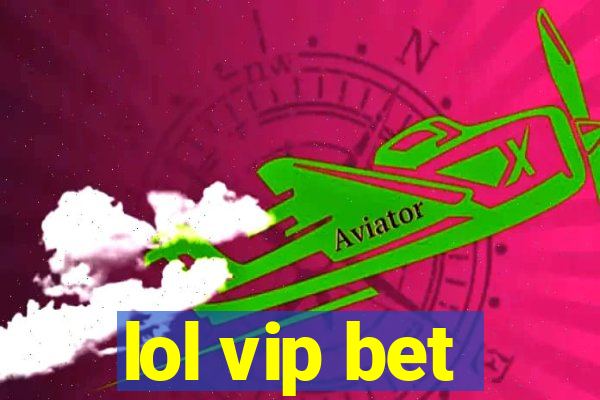 lol vip bet